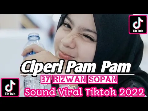 Download MP3 DJ 🎧 Ciperi Pam Pam By Rizwan Sopan 🎧 Sound Viral Tiktok Terbaru 2022