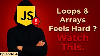 JavaScript Loops Arrays Easily Explained Episode 4