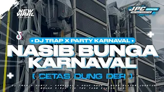 dj nasib bunga dj trap x party karnaval 2025 style sound viral tik tok yang kalian cari 