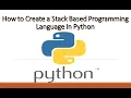 Python Tutorial How to Create a Stack Based Programming Language In Python Full Tutorial