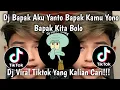 Download Lagu DJ BAPAK AKU YANTO BAPAK KAMU YONO BAPAK KITA BOLO || DJ MANGKANE STYLE 🎵VIRAL TIKTOK TERBARU 2025 