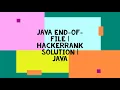 JAVA END-OF-FILE HACKERRANK SOLUTION JAVA