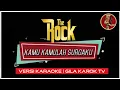 Download Lagu THE ROCK - KAMU KAMULAH SURGAKU | VERSI KARAOKE