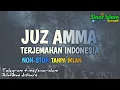 Download Lagu JUZZ AMMA /JUZ 30 TERJEMAHAN INDONESIA  NON-STOP