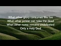Only a Holy God - CityAlight (with lyrics)