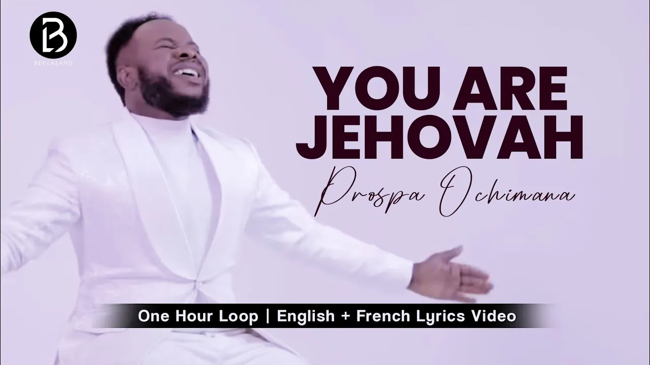 (1 Hour Loop) You Are Jehovah | Prospa Ochimana #prospaochimana  #gospel #prayer #viralvideo #french