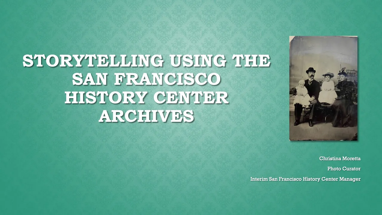 2025 07 23 Storytelling Using the San Francisco History Center Archives
