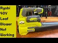 40V Ryobi leaf blower won t turn on