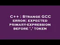 C Strange GCC error expected primary-expression before token