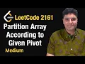 Partition Array According to Given Pivot - Leetcode 2161