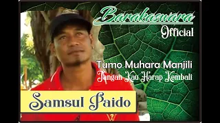 Download Samsul Paido - Tumo Muhara Manjili (Jangan kau harap kembali) MP3