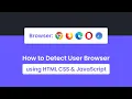How to Detect User Browser in HTML CSS JavaScript