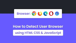 How to Detect User Browser in HTML CSS JavaScript