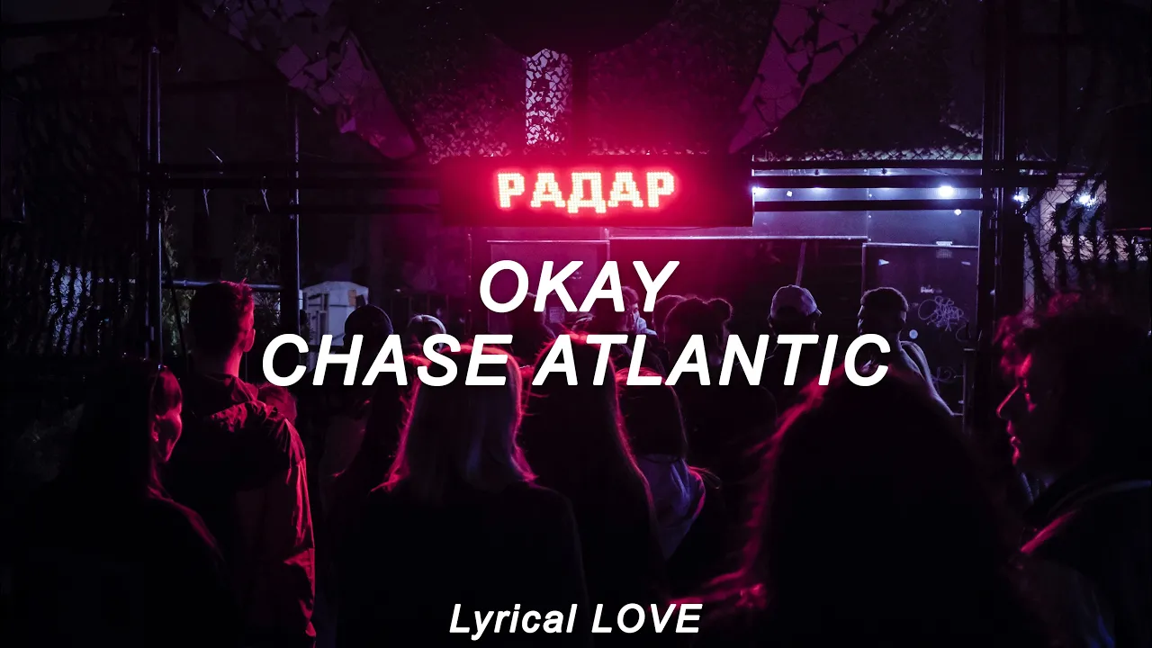 Chase Atlantic - Okay (Lyrics)