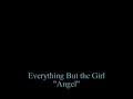 Everything But the Girl (EBTG) - Angel