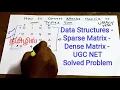 Data Structures Sparse Matrix Dense Matrix UGC NET Solved Problem UGC NET CS PG TRB CS