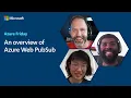 An overview of Azure Web PubSub Azure Friday