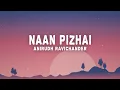 Download Lagu Anirudh Ravichander - Naan Pizhai (Lyrics) From \