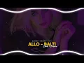 Balti - Allo Allo | Slowed + Reverb | Choir Version 