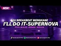 Download Lagu DJ I'LL DO IT BREAKBEAT FULLBASS JEDAG JEDUG
