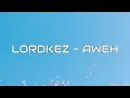 lordkez - Aweh (Lyrics)