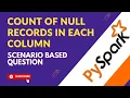 5 Count rows in each column where NULLs present Top 10 PySpark Scenario Based Interview Question