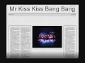 Mr Kiss Kiss Bang Bang