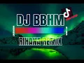 Download Lagu DJ BBHM RIHANA REMIX; VIRAL TIKTOK!!! NEW SONG!!!