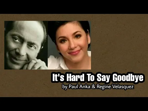 Download MP3 It's Hard To Say Goodbye - Paul Anka & Regine Velasquez