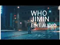 Download Lagu Who - Jimin  EDIT AUDIO AND LYRICS