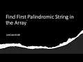 SOLVED Find First Palindromic String in the Array - LeetCode 2108