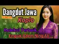 Download Lagu FULL NONSTOP//DANGDUT JAWA KOPLO KOLEKSI TERBAIK ASIK TENAN,, 