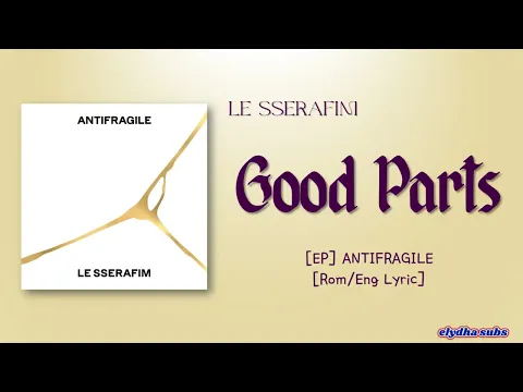 Download MP3 LE SSERAFIM (르세라핌) - Good Parts (when the quality is bad but I am) [Color_Coded_Rom|Eng Lyrics]