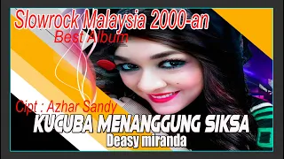 Download Slowrock Malaysia Deasy Miranda-Kucuba Menanggung siksa/Audio Jernih HD MP3