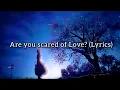 Download Lagu Nightcore- Are you scared of Love? (Lyrics)