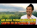 Gus Baha Terbaru Malam Ini Sabtu 20 Desember 2025