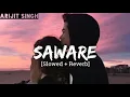 Download Lagu Saware (Slowed+Reverb) - Arijit Singh // Lofi Vibes 🎧🥀