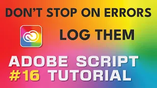 Adobe Script Tutorial 16 Batch Process Log Errors And Continue