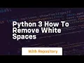 Python 3 how to remove white spaces