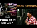 Download Lagu COVER ROCK DIWANISTY - PIKIR KERI (NDX A.K.A)