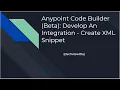 Anypoint Code Builder Beta Develop An Integration Create XML Snippet