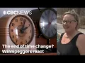 Is Manitoba next to end time changes Winnipeggers react