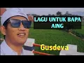 BAPA AING - GUSDEVA - VIDEO OFFICIAL #Bapaaing #kdm