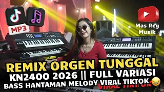 remix orgen tunggal kn2400 2026 full variasi bass hantaman melody viral tiktok 