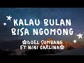 Download Lagu Kalau bulan bisa ngomong(Kalau bulan bisa ngomong ada cinta yang terlalu)- DOEL SUMBANG - lirik lagu