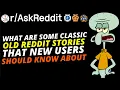 NSFW What Are Some Old Reddit Stories New Reddit Users Should Know About