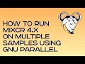 How to run MiXCR 4 x on multiple patient samples using GNU Parallel