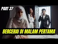 Download Lagu Part 37 Bercerai di Malam Pertama