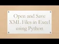 Open and Save XML Files in Excel using Python