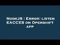 NodeJS Error listen EACCES on Openshift app